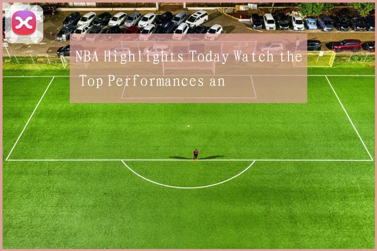 NBA Highlights Today Watch the Top Performances an